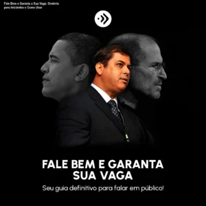 Fale Bem e Garanta a Sua Vaga: Oratória para Iniciantes e Como Usar