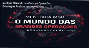 Mentoria O Mundo das Grandes Operações mostrando modelo de petição e networking entre advogados