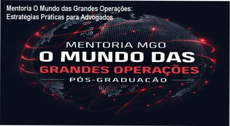 Mentoria O Mundo das Grandes Operações: Estratégias Práticas para Advogados