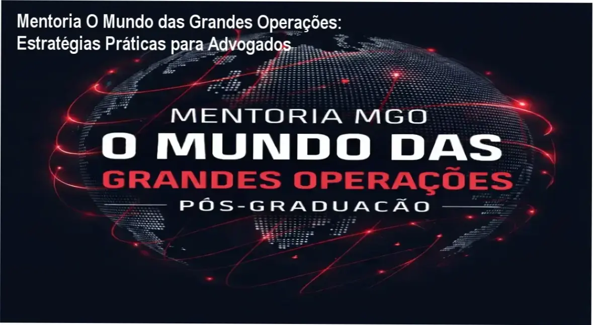 Mentoria O Mundo das Grandes Operações mostrando modelo de petição e networking entre advogados
