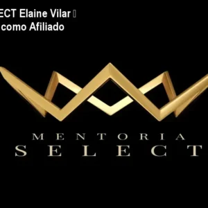 Mentoria SELECT Elaine Vilar – Lançamentos como Afiliado