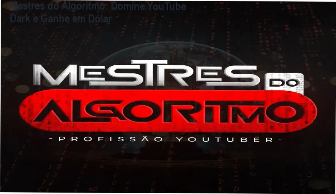Capa do curso Mestres do Algoritmo mostrando estratégia de canais dark e ganhos em dólar