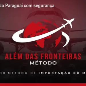 Como importar do Paraguai com segurança e lucro rápido