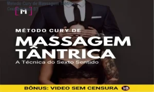 [+18] Método Cury de Massagem Tântrica – custo‑benefício excepcional, investimento de R$297,90 e alta credibilidade.