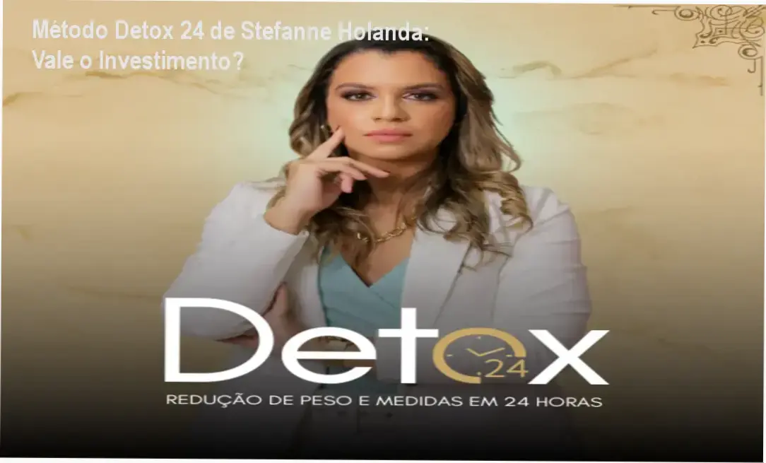Método Detox 24 de Stefanne Holanda – resultados de redução de medidas e aplicação prática