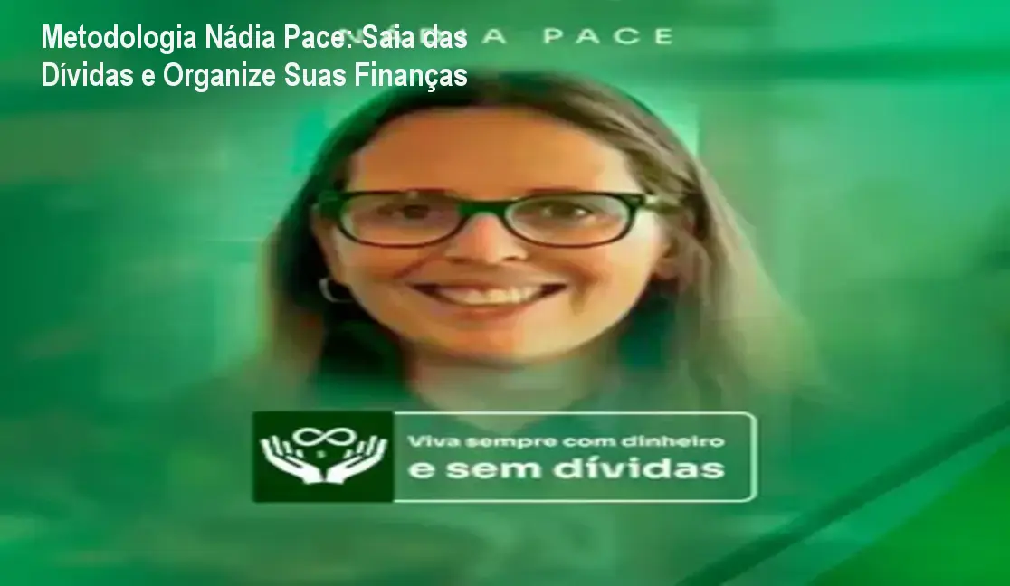 Metodologia Nádia Pace: Saia das Dívidas e Organize Suas Finanças