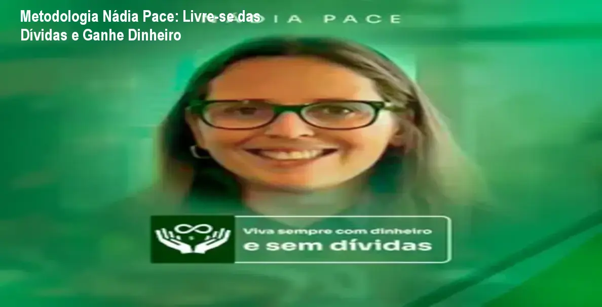 Capa do curso Metodologia Nádia Pace mostrando pessoa livre de dívidas e dinheiro extra