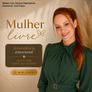 Mulher Livre: Superar Dependência Emocional – Guia Prático