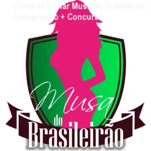Como se tornar Musa do Brasileirão – Treinamento + Concurso