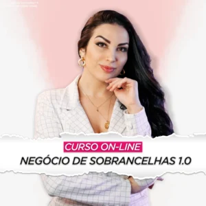 Curso Negócio de Sobrancelhas 1.0 – Como montar seu estúdio rentável