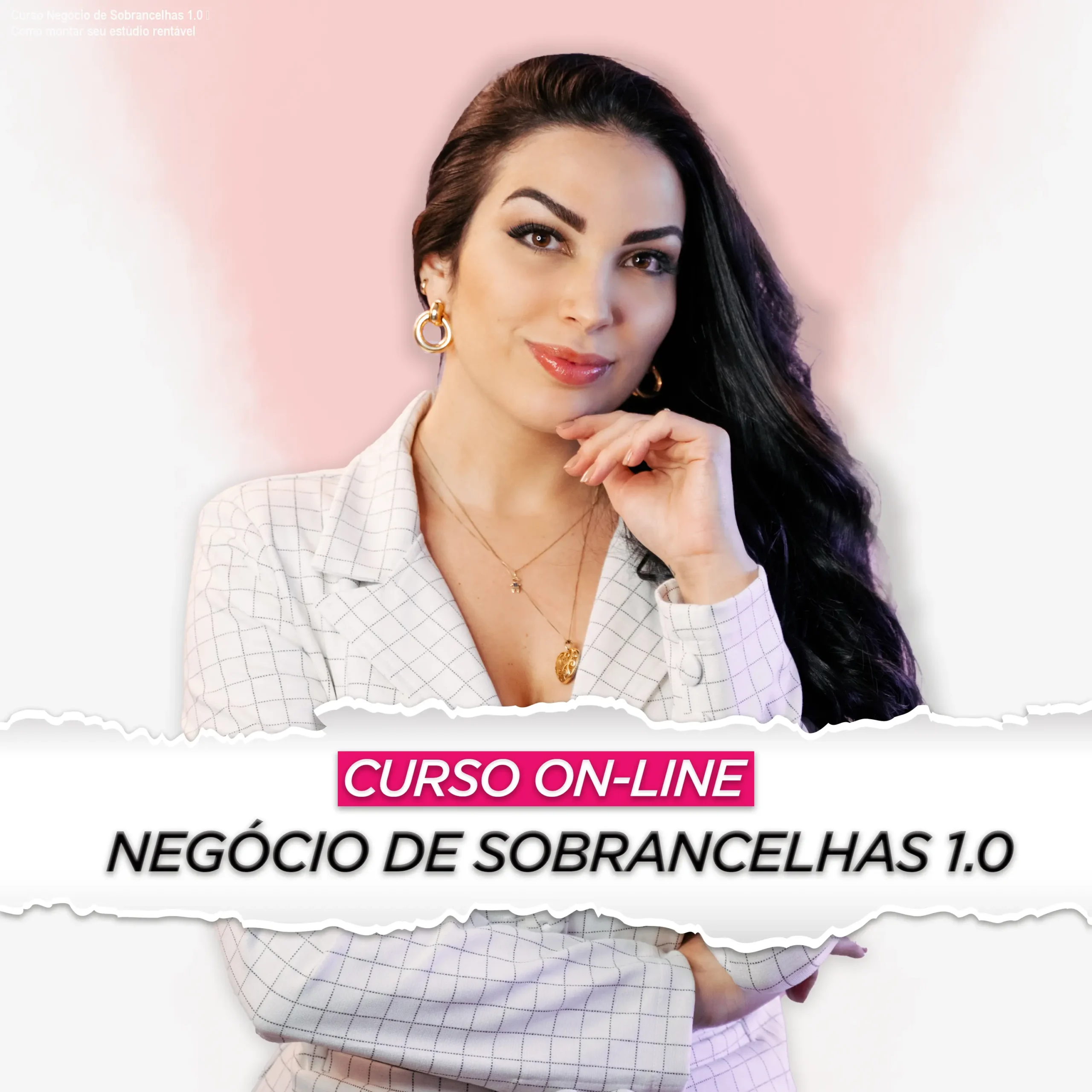 Curso Negócio de Sobrancelhas 1.0 – Como montar seu estúdio rentável