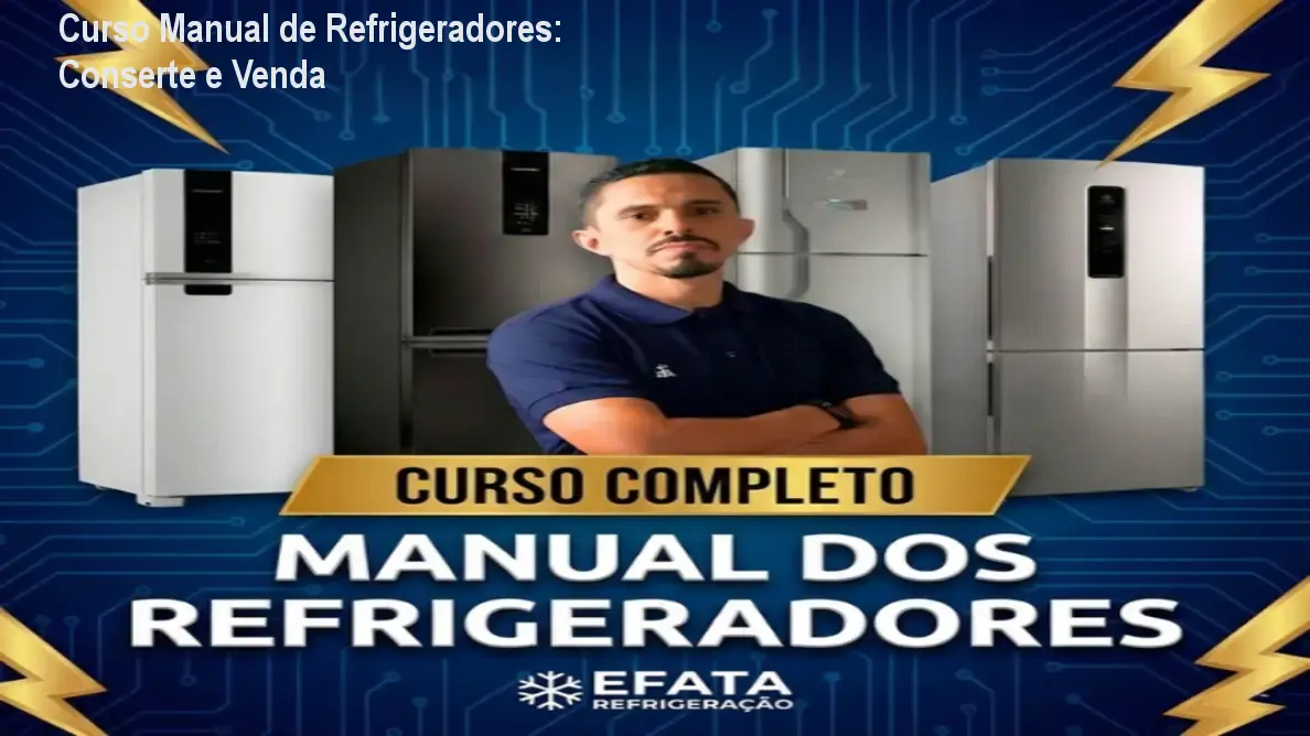 Curso Manual de Refrigeradores: Conserte e Venda