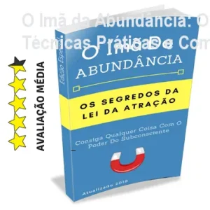 O Imã da Abundância: O que Vem na Bula, Técnicas Práticas e Como Usar