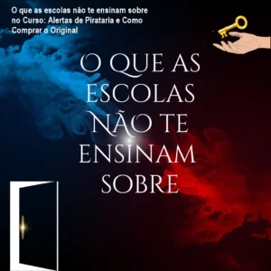 O que as escolas não te ensinam sobre no Curso: Alertas de Pirataria e Como Comprar o Original