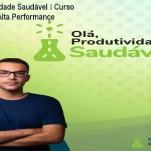 Olá, Produtividade Saudável – Curso Científico de Alta Performance