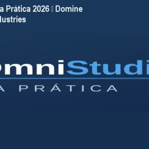OmniStudio na Prática 2026 – Domine Salesforce Industries