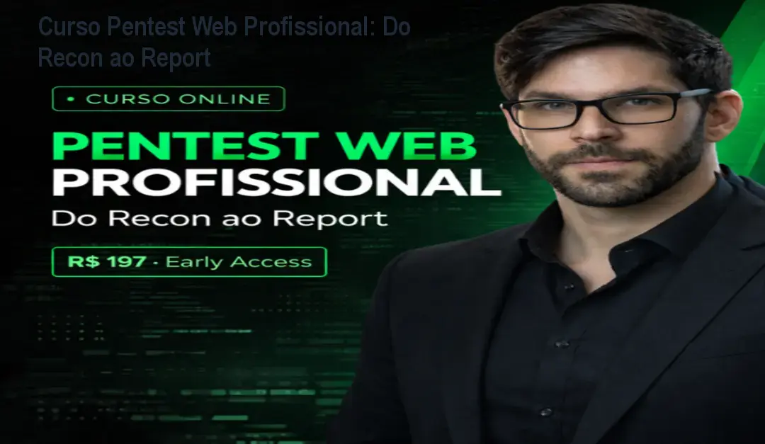 Curso Pentest Web Profissional: Do Recon ao Report