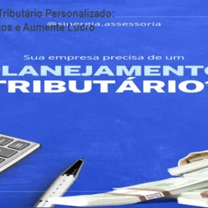 Planejamento Tributário Personalizado: Reduza Impostos e Aumente Lucro