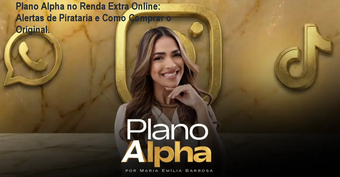 Plano Alpha no Renda Extra Online: Alertas de Pirataria e Como Comprar o Original.