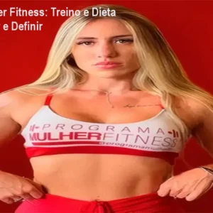 Programa Mulher Fitness: Treino e Dieta para Emagrecer e Definir