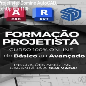 Formação Projetista: Domine AutoCAD, Revit e SketchUp em 110h