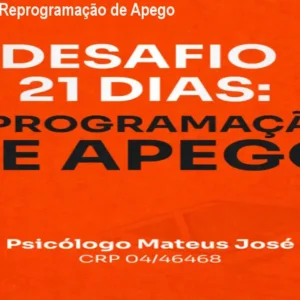 Desafio 21 Dias: Reprogramação de Apego