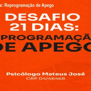 Desafio 21 Dias: Reprogramação de Apego e Ansiedade