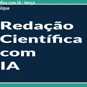 Redação Científica com IA – Vença bloqueio e publique