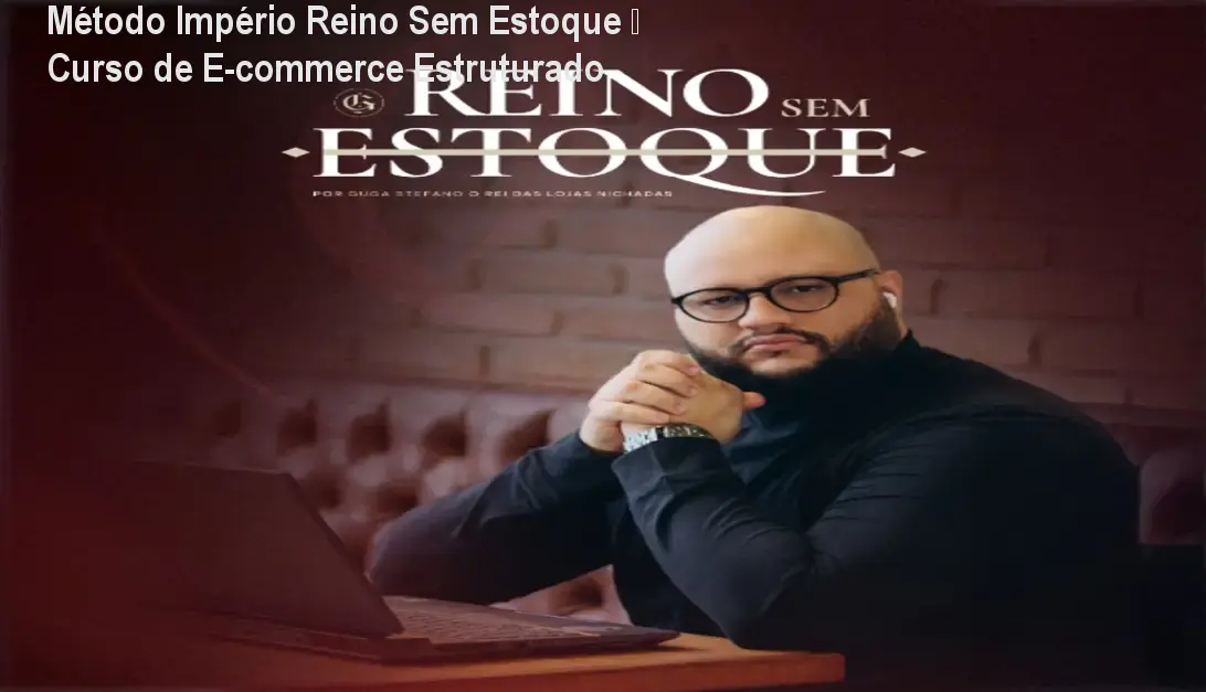 Método Império Reino Sem Estoque – Curso de E‑commerce Estruturado