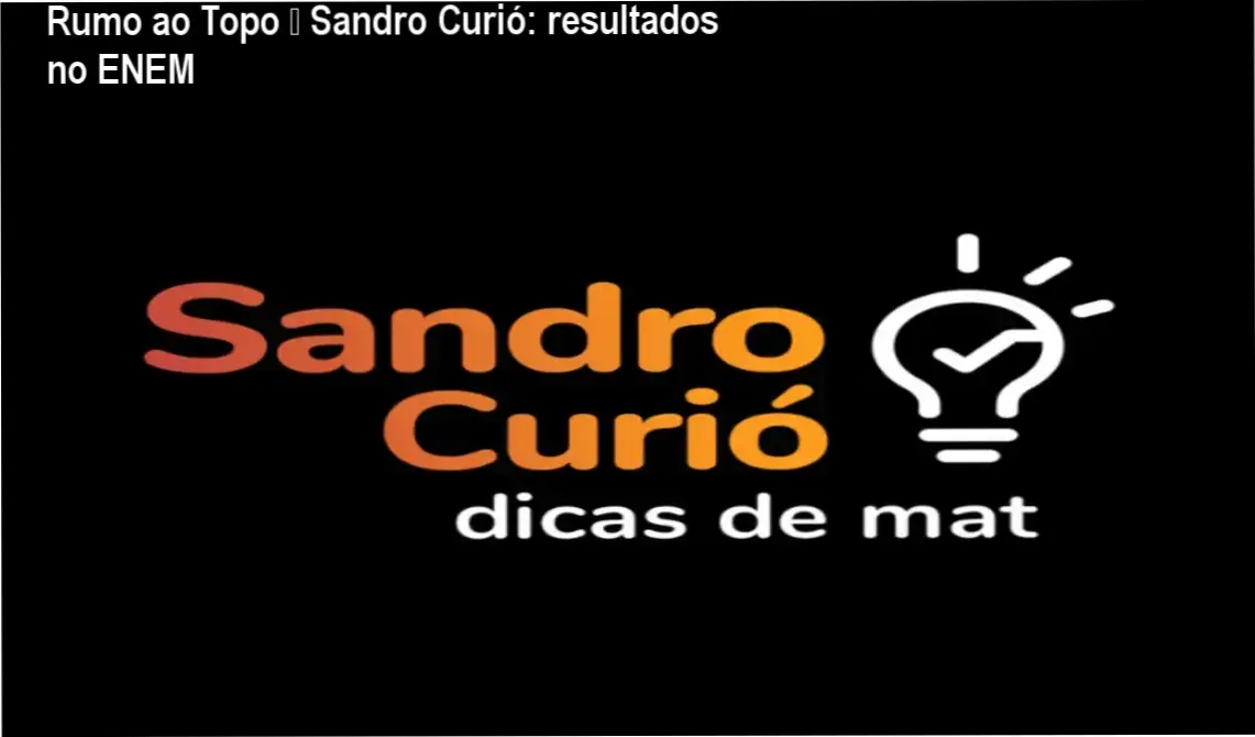 Rumo ao Topo de Sandro Curió para estudantes que precisam dominar matemática no ENEM