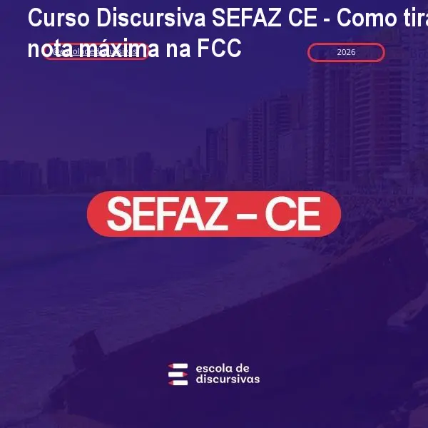 Curso Discursiva SEFAZ CE - Como tirar nota máxima na FCC