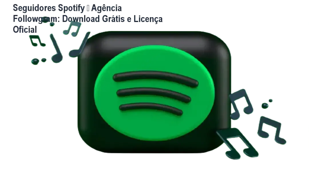 Seguidores Spotify – Agência Followgram download gratuito ou licença oficial