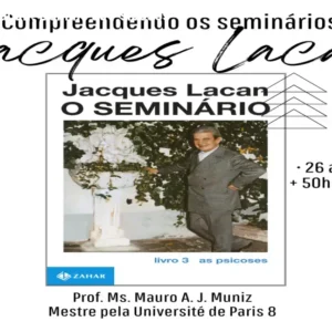 Seminário 03 Lacan: Domine as Psicoses em 58h
