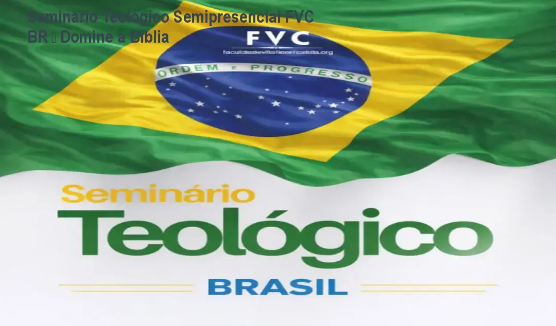 Seminário Teológico Semipresencial FVC BR – Domine a Bíblia
