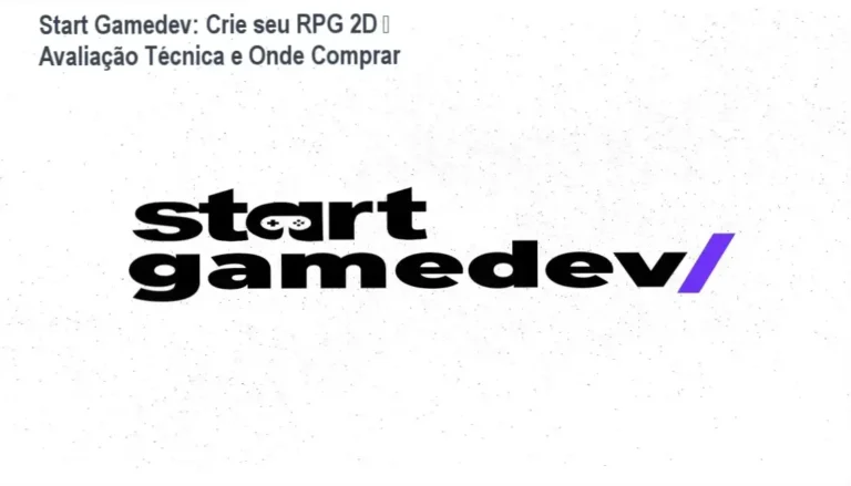 Start Gamedev: Crie seu RPG 2D – Avaliação Técnica e Onde Comprar