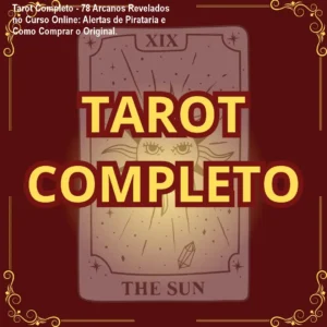 Tarot Completo - 78 Arcanos Revelados no Curso Online: Alertas de Pirataria e Como Comprar o Original.