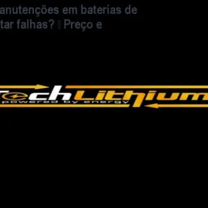 TechLithium Manutenções em baterias de lítio – Como evitar falhas? – Preço e Site Oficial