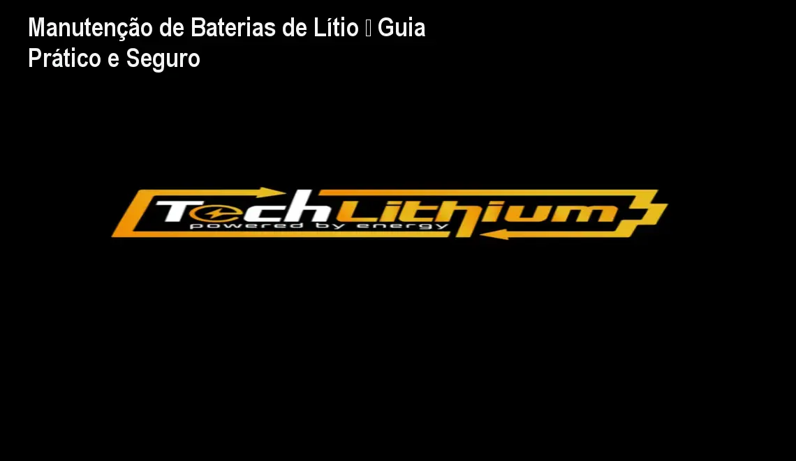 Manutenção de Baterias de Lítio – Guia Prático e Seguro
