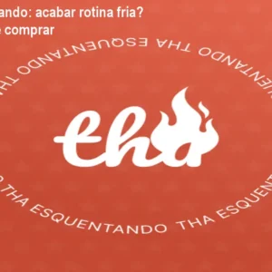 Tha Esquentando: acabar rotina fria? Preço e onde comprar