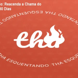 Tha Esquentando: Reacenda a Chama do Casamento em 30 Dias