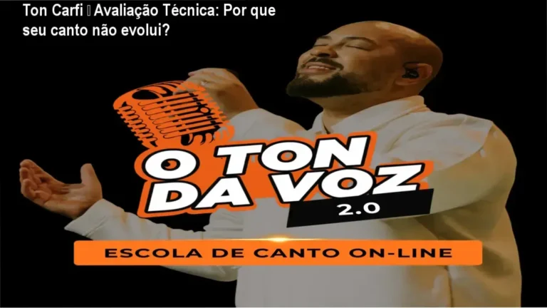 Ton Carfi – Avaliação Técnica: Por que seu canto não evolui?