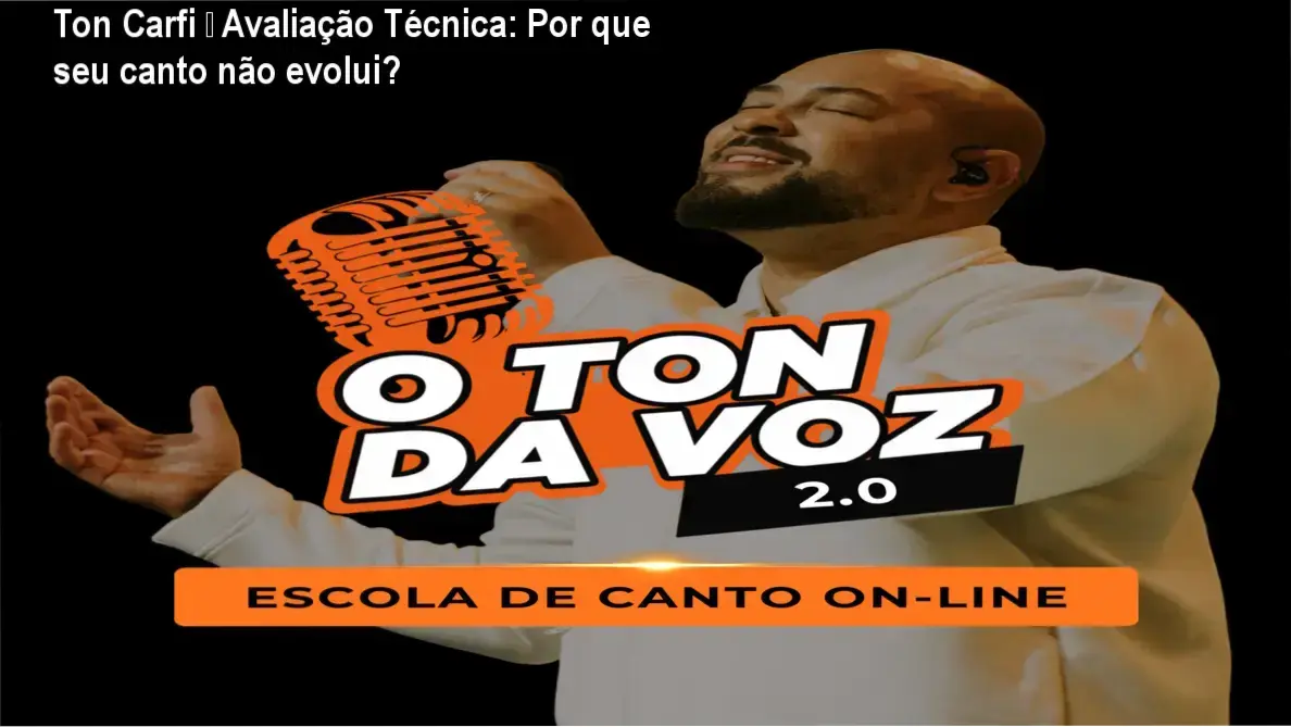 Imagem da avaliação técnica do curso Ton da Voz de Ton Carfi, mostrando técnica vocal e comunidade.