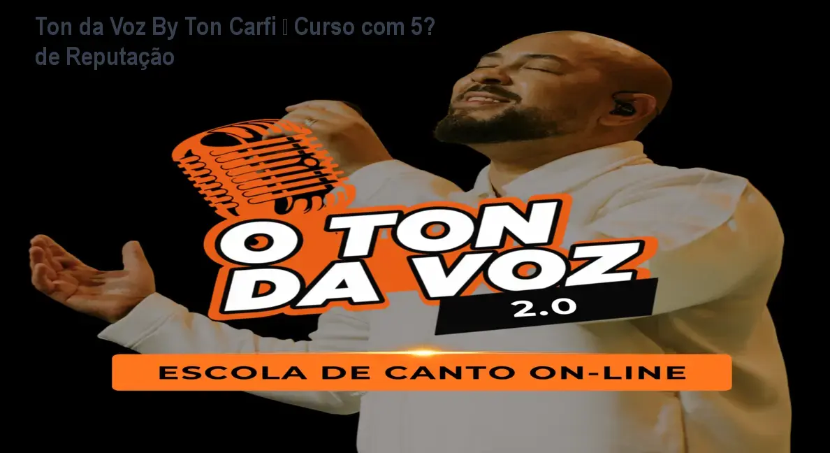 Ton da Voz By Ton Carfi – Curso com 5★ de Reputação