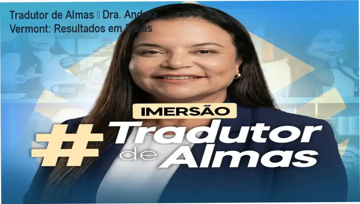 Imersão Tradutor de Almas da Dra. Andréa Vermont para quem busca libertar traumas e encontrar propósito