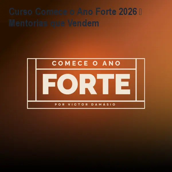 Curso Comece o Ano Forte 2026 – Mentorias que Vendem