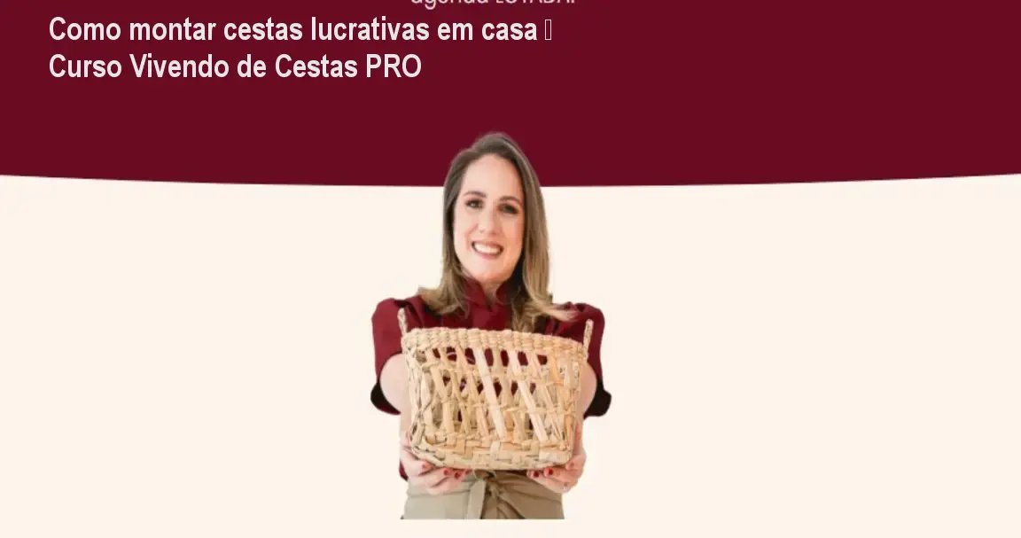 Como montar cestas lucrativas em casa – Curso Vivendo de Cestas PRO