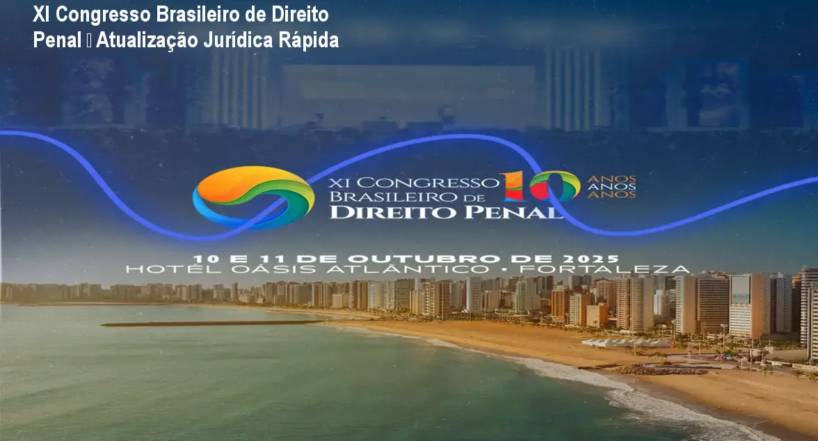 XI Congresso Brasileiro de Direito Penal – Atualização Jurídica Rápida