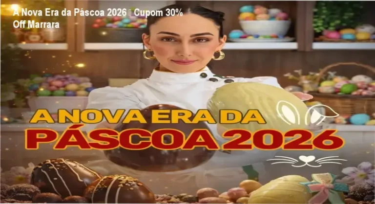 A Nova Era da Páscoa 2026 – Cupom 30% Off Marrara