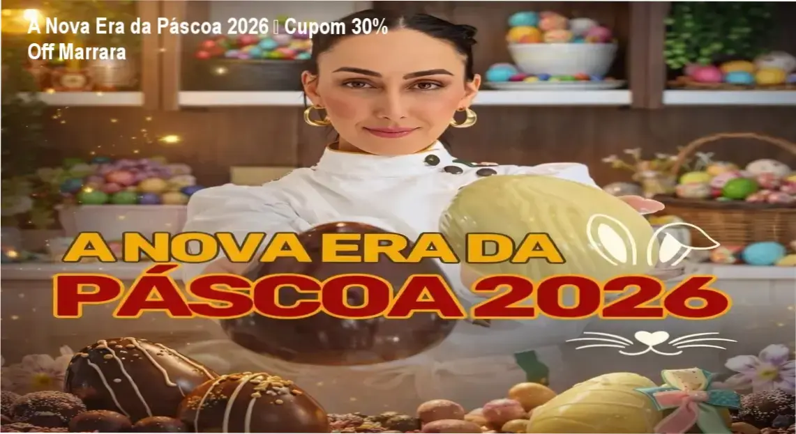 A Nova Era da Páscoa 2026 – Marrara Bortoloti | autoridade e confiança
