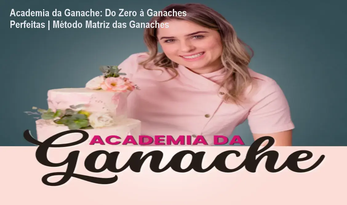 Academia da Ganache: Do Zero à Ganaches Perfeitas | Método Matriz das Ganaches